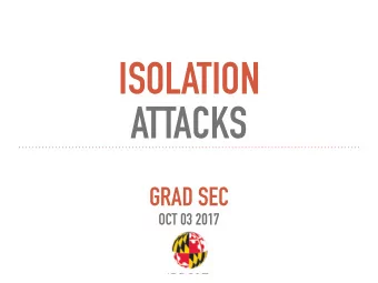 ISOLATION   ATTACKS  GRAD SEC  OCT 03 2017  TODAYS PAPERS  ROWHAMMER  ROWHAMMER  ROWHAMMER