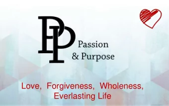 Love,  Forgiveness,  Wholeness,  Everlasting Life  Like our relationships,  God wants us to pursue