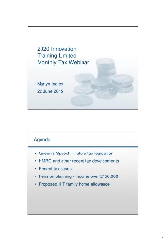 2020 Innovation  Training Limited  Monthly Tax Webinar  Martyn Ingles  22 June 2015  Agenda