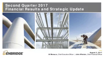 Second Quarter 2017  Financial Results and Strategic Update  August 3, 2017 Al Monaco, Chief
