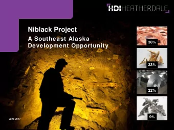 Niblack Project  A Southeast Alaska  36%  Development Opportunity  33%  22%  9%  June 2017
