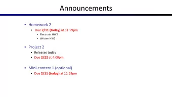 Announcements  Homework 2  Due 2/11 (today) at 11:59pm  Electronic HW2  Written HW2