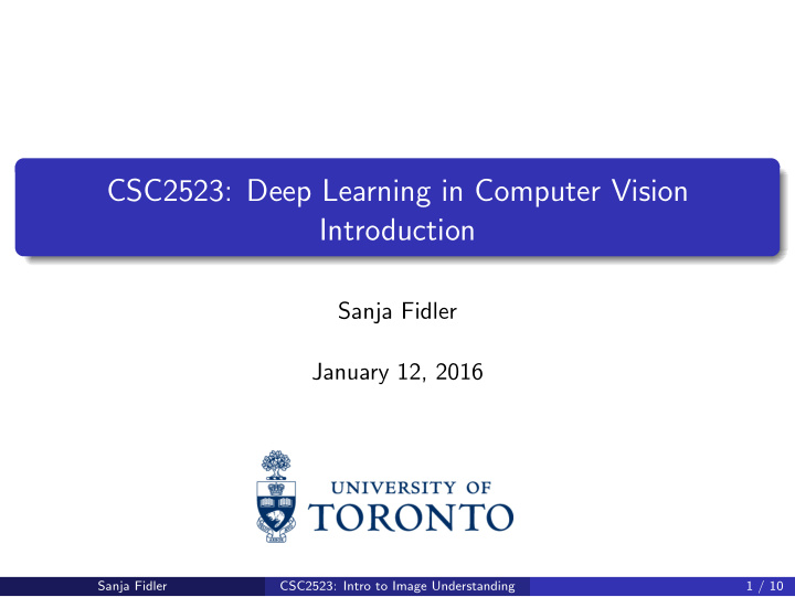 [PPT] - CSC2523: Deep Learning In Computer Vision Introduction Sanja ...