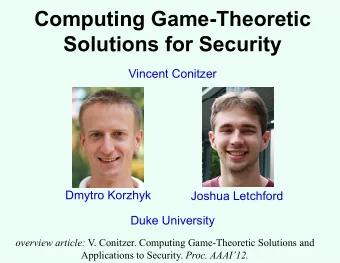 Computing Game-Theoretic  Solutions for Security  Vincent Conitzer  Dmytro Korzhyk  Dmytro Korzhyk