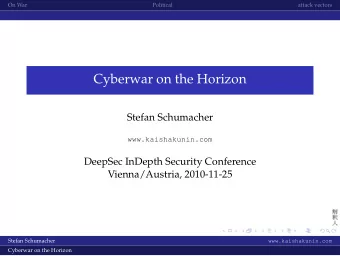 Cyberwar on the Horizon  Stefan Schumacher  www.kaishakunin.com  DeepSec InDepth Security