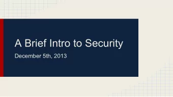 A Brief Intro to Security  December 5th, 2013  What is Computer Security?  The protection