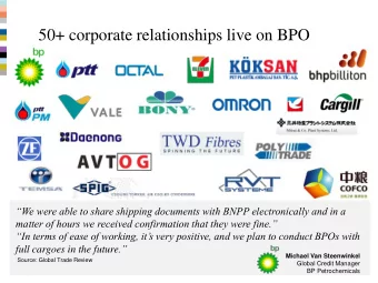 50+ corporate relationships live on BPO  We were able to share shipping documents with BNPP