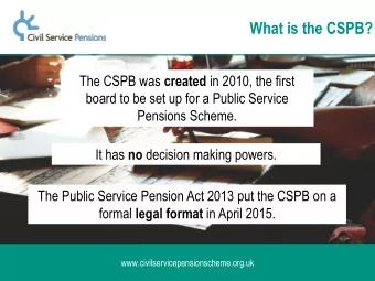 What is the CSPB? The CSPB was created in 2010, the first  board to be set up for a Public Service
