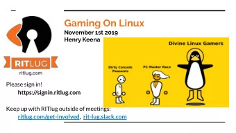 Gaming On Linux  November 1st 2019  Henry Keena  Please sign in!  https://signin.ritlug.com  Keep