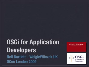 OSGi for Application  Developers  Neil Bartlett  WeigleWilczek UK  QCon London 2009  Agenda