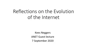 Reflections on the Evolution  of the Internet  Kees Neggers  ANET Guest lecture  7 September 2020
