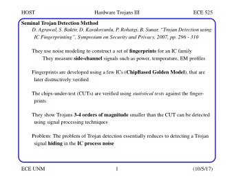 HOST  Hardware Trojans III  ECE 525  Seminal Trojan Detection Method  D. Agrawal, S. Baktir, D.