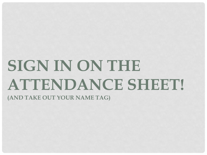 sign in on the attendance sheet
