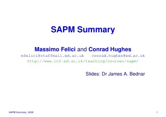 SAPM Summary Massimo Felici and Conrad Hughes  mfelici@staffmail.ed.ac.uk  conrad.hughes@ed.ac.uk