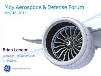 May Aerospace &amp; Defense Forum  May 18, 2012  2008  Brian Langan  Executive - Actuations COE  GE