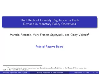 The Effects of Liquidity Regulation on Bank  Demand in Monetary Policy Operations Marcelo Rezende,
