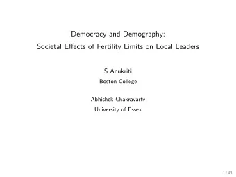 Democracy and Demography:  Societal Efgects of Fertility Limits on Local Leaders  S Anukriti
