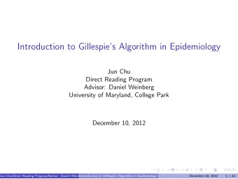 Introduction to Gillespies Algorithm in Epidemiology  Jun Chu  Direct Reading Program  Advisor:
