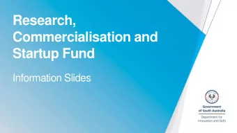 Research,  Commercialisation and  Startup Fund  Information Slides  Future Industries Exchange for
