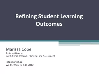 Refining Student Learning  Outcomes  Marissa Cope  Assistant Director  Institutional Research,