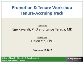 Tenure-Accruing Track  Panelists:  Ege Kavalali, PhD and Lance Terada, MD  Moderator  Helen Yin,