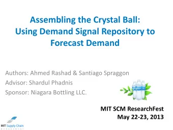 Assembling the Crystal Ball:  Using Demand Signal Repository to  Forecast Demand  Authors: Ahmed