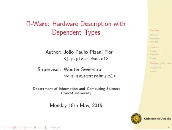 -Ware: Hardware Description with  Dependent Types  Author: Joo Paulo Pizani Flor