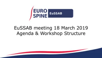 EuSSAB meeting 18 March 2019  Agenda &amp; Workshop Structure  General Meeting Agenda  1.  Welcome