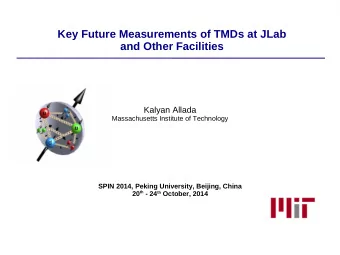 Key Future Measurements of TMDs at JLab  and Other Facilities  Kalyan Allada  Massachusetts