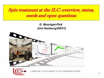 Sp  Spin  in tr  treatme  atment  nt at  t th  the IL  ILC: ove  verview,  rview, sta  tatus,  tus,