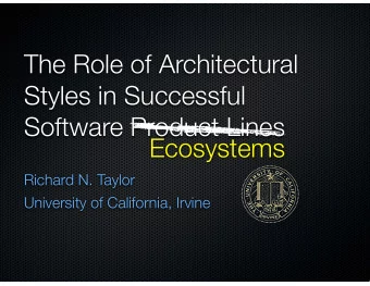 The Role of Architectural  Styles in Successful  Software Product Lines  Ecosystems  Richard N.