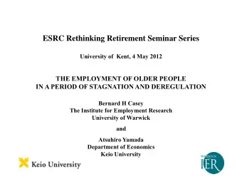 University of  Kent, 4 May 2012  THE EMPLOYMENT OF OLDER PEOPLE IN A PERIOD OF STAGNATION AND