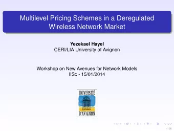 Multilevel Pricing Schemes in a Deregulated  Wireless Network Market  Yezekael Hayel  CERI/LIA