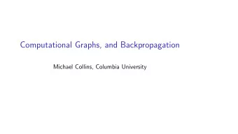 Computational Graphs, and Backpropagation  Michael Collins, Columbia University  A Key Problem: