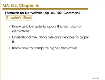 MA 123, Chapter 5:  Formulas for Derivatives (pp. 83-102, Gootman)  Chapters Goal:  Know and