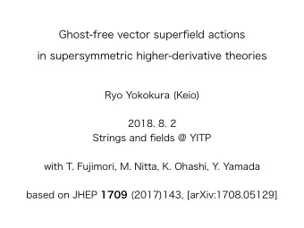 Ghost-free vector superfield actions  in supersymmetric higher-derivative theories  Ryo Yokokura