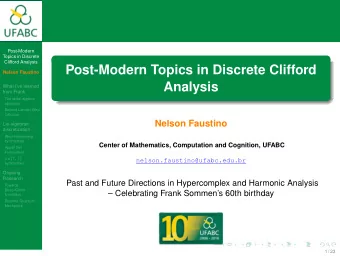 Post-Modern Topics in Discrete Clifford  Nelson Faustino  Analysis  What Ive learned  from Frank