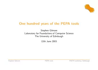 One hundred years of the PEPA tools  Stephen Gilmore  Laboratory for Foundations of Computer