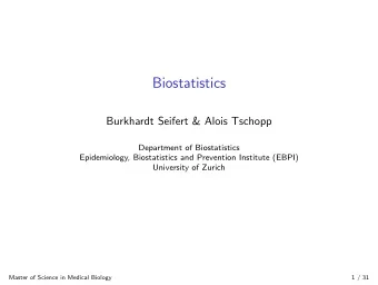 Biostatistics  Burkhardt Seifert &amp; Alois Tschopp  Department of Biostatistics  Epidemiology,