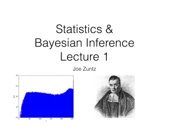 Statistics &amp;  Bayesian Inference  Lecture 1  Joe Zuntz  Lecture 1  Essentials of probability