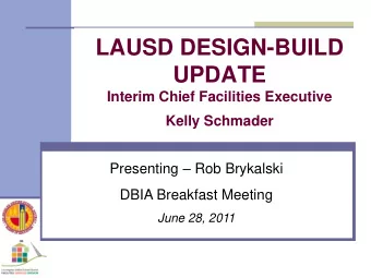 UPDATE  Interim Chief Facilities Executive  Kelly Schmader Presenting  Rob Brykalski  DBIA