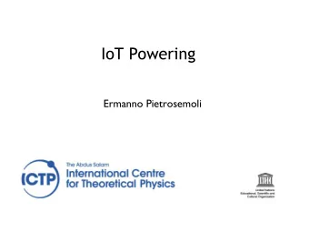IoT Powering  Ermanno Pietrosemoli  IoT Powering considerations  Gateways can be grid connected