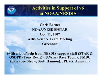 Activities in Support of v6  at NOAA/NESDIS  Chris Barnet  NOAA/NESDIS/STAR  Oct. 11, 2007  AIRS