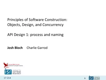 Principles of Software Construction:  Objects, Design, and Concurrency  API Design 1: process and