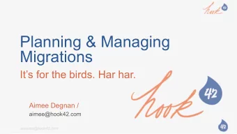 Planning &amp; Managing  Migrations  Its for the birds. Har har.  Aimee Degnan /