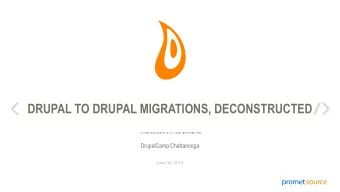 DRUPAL TO DRUPAL MIGRATIONS, DECONSTRUCTED  DrupalCamp Chattanooga  June 16, 2018  About Promet