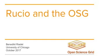 Rucio and the OSG  Benedikt Riedel  University of Chicago  October 2017  Rucio    Data