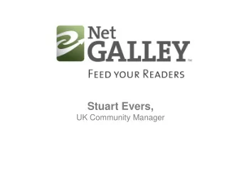 Stuart Evers,  UK Community Manager  Key UK customers  How NetGalley Works    Allows publishers