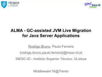 ALMA - GC-assisted JVM Live Migration  for Java Server Applications  Rodrigo Bruno, Paulo Ferreira