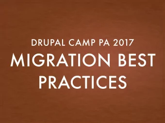 MIGRATION BEST  PRACTICES  STEPHANIE BRIDGES  DRUPAL DEVELOPER  ACQUIA, INC.